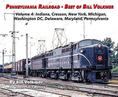 Morning Sun Books 6824 All Scale Pennsylvania Railroad - Best of Bill Volkmer -- Volume 4: Cresson PA, NY, MI, DC, DE, MD, PA, IN, Softcover, 96 Pages