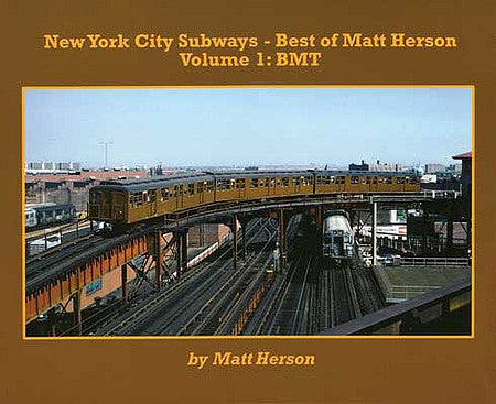 Morning Sun Books 6859 All Scale New York City Subways - Best of Matt Herson -- Volume 1: BMT (Brooklyn-Manhattan Transit; Softcover, 96 Pages)