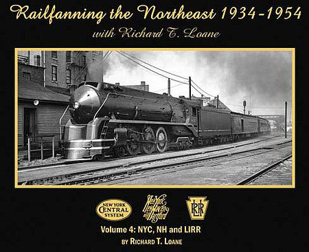 Morning Sun Books 6905 All Scale Railfanning the Northeast 1934-1954 with Richard T. Loane -- Volume 4: NYC, NH and LIRR (Softcover; 128 Pages, Black and White)