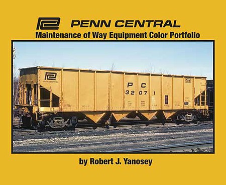 Morning Sun Books 7030 All Scale Penn Central Maintenance of Way Equipment Color Portfolio -- Softcover, 96 Pages