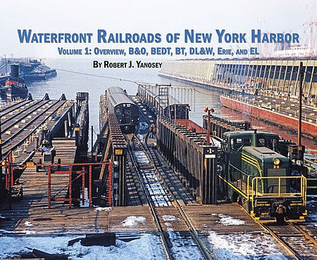 Morning Sun Books 7031 All Scale Waterfront Railroads of New York Harbor - Volume 1 -- Overview, B&O, BEDT, BT, DL&W, ERIE ane EL (Softcover, 96 Pages)