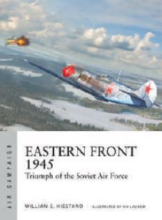 Osprey Publishing AC42 Air Campaign: Eastern Front 1945 Triumph of the Soviet Air Force