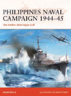 Osprey Publishing C399 Campaign: Philippines Naval Campaign 1944-45 The Battles After Leyte Gulf