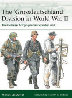 Osprey Publishing E255 Elite: The Grossdeutschland Division in WWII The German Army's Premier Combat Unit