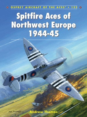 Osprey Publishing AA122 Aircraft of the Aces: Spitfire Aces of Northwest Europe 1944-45