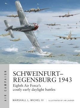 Osprey Publishing AC14 Air Campaign: Schweinfurt-Regensburg 1943 Eighth Air Force's Costly Early Daylight Battles