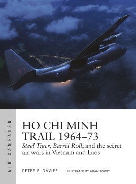 Osprey Publishing AC18 Air Campaign: HO Chi Minh Trail 1964-73 Steel Tiger, Barrel Roll & the Secret Air Wars in Vietnam & Laos