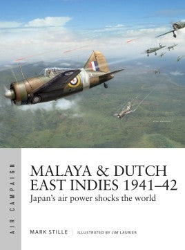 Osprey Publishing AC19 Air Campaign: Malaya & Dutch East Indies 1941-42 Japan's Air Power Shocks the World