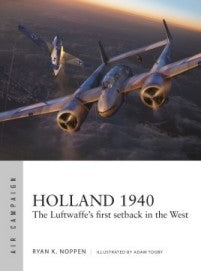 Osprey Publishing AC23 Air Campaign: Holland 1940 The Luftwaffe’s First Setback in the West