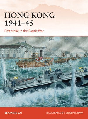 Osprey Publishing C263 Campaign: Hong Kong 1941-45 - 1st Strike in the Pacific War