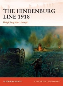 Osprey Publishing C315 Campaign: The Hindenburg Line 1918 Haig's Forgotten Triumph