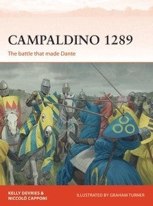 Osprey Publishing C324 Campaign: Campaldino 1289 The Battle that made Dante