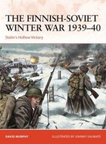 Osprey Publishing C367 Campaign: The Finnish-Soviet Winter War 1939-40 Stalin's Hollow Victory