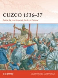 Osprey Publishing C372 Campaign: Cuzco 1536-37 Battle for the Heart of the Inca Empire
