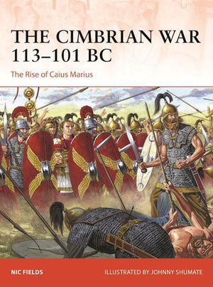 Osprey Publishing C393 Campaign: The Cimbrian War 113-101BC The Rise of Caius Marius