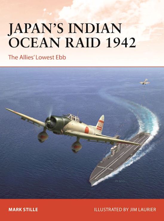 Osprey Publishing C396 Campaign: Japan's Indian Ocean Raid 1942 The Allies' Lowest Ebb