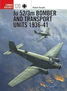 Osprey Publishing CA120 Combat Aircraft: Ju52/3 Bomber & Transport Units 1936-41