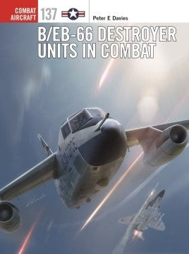 Osprey Publishing CA137 Combat Aircraft: B/EB66 Destroyer Units in Combat