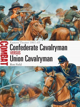 Osprey Publishing CBT12 Combat: Confederate Cavalryman vs Union Cavalryman Eastern Theater 1861-65