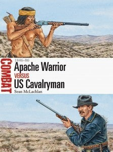 Osprey Publishing CBT19 Combat: Apache Warrior vs US Cavalryman 1846-86