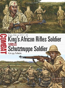 Osprey Publishing CBT20 Combat: King's African Rifles Soldier vs Schutztruppe Soldier East Africa 1917-18