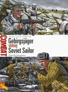 Osprey Publishing CBT30 Combat: Gebirgsjager vs Soviet Sailor Arctic Circle 1942-44