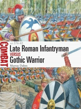 Osprey Publishing CBT56 Combat: Late Roman Infantryman vs Gothic Warrior