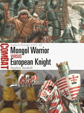 Osprey Publishing CBT70 Combat: Mongol Warrior vs European Knight Eastern Europe 1237-42