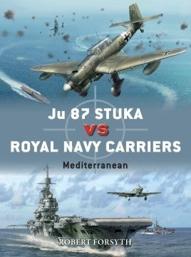 Osprey Publishing D111 Duel: Ju87 Stuka vs Royal Navy Carriers Mediterranean