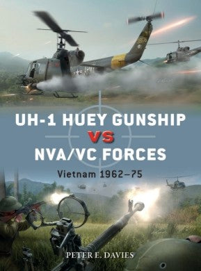 Osprey Publishing D112 Duel: UH1 Huey Gunship vs NVA/VC Forces Vietnam 1962-75