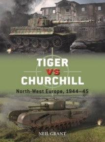 Osprey Publishing D118 Duel: Tiger vs Churchill North-West Europe 1944-45
