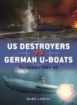Osprey Publishing D127 Duel: US Destroyers vs German U-Boats The Atlantic 1941-45
