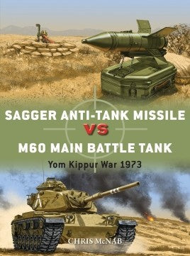 Osprey Publishing D84 Duel: Sagger Anti-Tank Missile vs M60 Main Battle Tank Yom Kippur War 1973