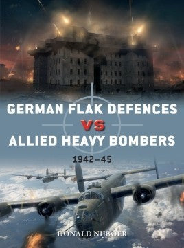 Osprey Publishing D98 Duel: German Flak Defences vs Allied Heavy Bomber 1942-45