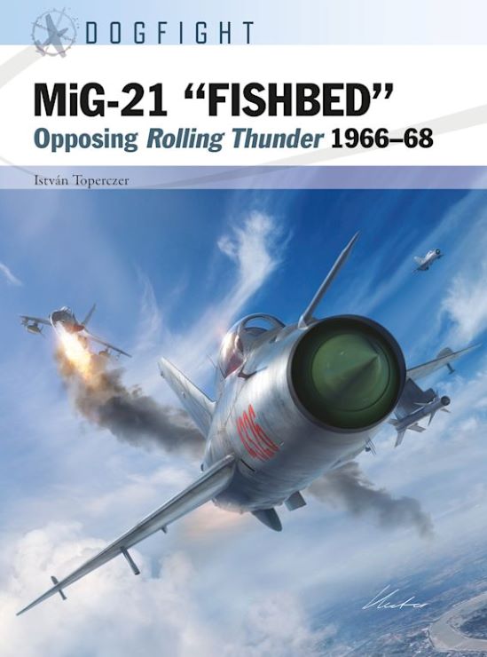 Osprey Publishing DF8 Dogfight: MiG21 Fishbed Opposing Rolling Thunder 1966-68