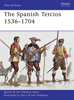 Osprey Publishing MAA481 Men at Arms: The Spanish Tercios 1536-1704