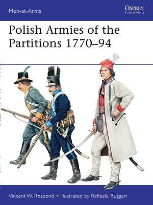 Osprey Publishing MAA485 Men at Arms: Polish Armies of the Partitions 1770-94