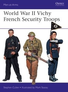 Osprey Publishing MAA516 Men at Arms: WWII Vichy French Security Troops