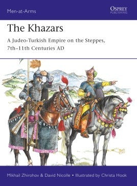 Osprey Publishing MAA522 Men at Arms: The Khazars A Judeo-Turkish Empire on the Steppes 7th-11th Centuries AD
