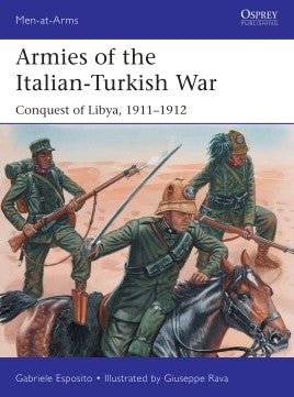 Osprey Publishing MAA534 Men at Arms: Armies of the Italian-Turkish War Conquest of Libya 1911-1912
