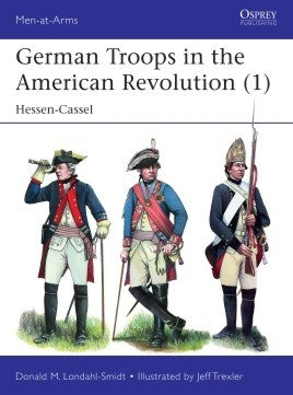 Osprey Publishing MAA535 Men at Arms: German Troops in the American Revolution (1) Hessen-Cassel