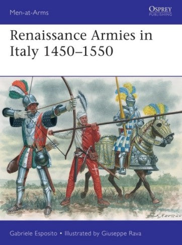 Osprey Publishing MAA536 Men at Arms: Renaissance Armies in Italy 1450-1550