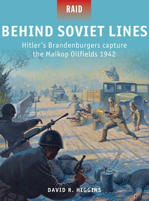 Osprey Publishing R47 Raid: Behind Soviet Lines Hitler's Brandenburgers Capture the Maikop Oilfields 1942