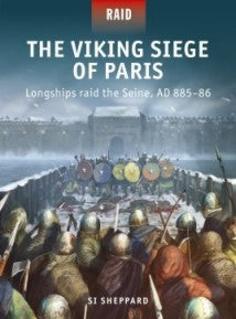 Osprey Publishing R56 Raid: The Viking Siege of Paris Longships Raid the Seine AD885-86