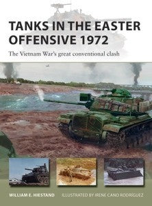 Osprey Publishing V303 Vanguard: Tanks in the Easter Offensive 1972 The Vietnam War's Great Conventional Clash