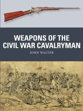 Osprey Publishing WP75 Weapon: Weapons of the Civil War Cavalryman