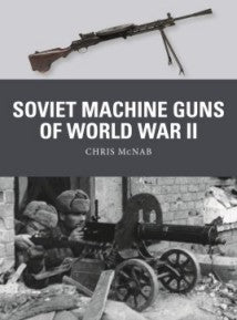 Osprey Publishing WP81 Weapon: Soviet Machine Guns of WWII