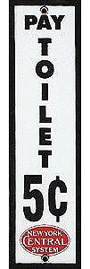 Phil Derrig Designs 101 All Scale Railroad Sign -- New York Central "Pay Toilet 5 Cents" - 3-1/2 x 12" 8.9 x 30.5cm