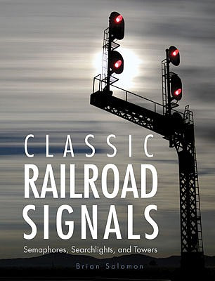 Quarto Publishing 760346921 All Scale Classic Railroad Signals -- Hardcover, 160 Pages