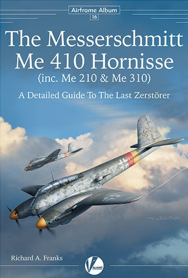 Valiant Wings AA16 Airframe Album 16: Messerschmitt Me410 Hornisse including Me210 & Me310